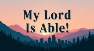 Prayer - My Lord Is Able!